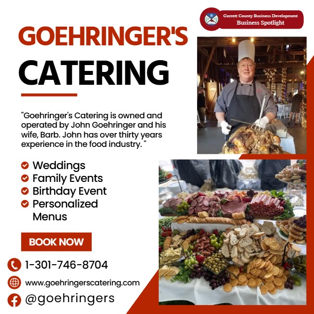 Today's Business Spotlight 📣 is on GOEHRINGER'S CATERING!
Visit them at www.goehringerscatering.com or Goehringer's Catering
Follow us to see more daily Garrett County Business Spotlights!
If you are interested in having your business featured contact Connor Norman at cnorman@garrettcountymd.gov. #businessdevelopment #garrettcountymd